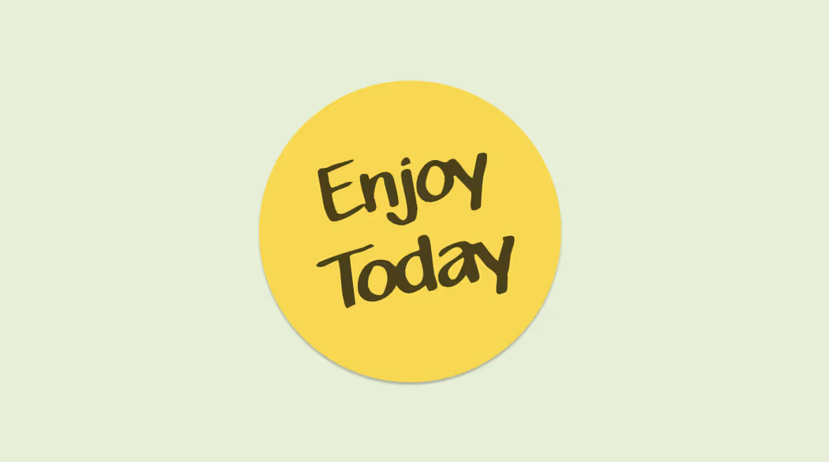 Yellow circle with the words 'Enjoy Today' written in black on a pale green background.